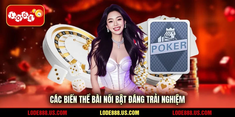 Các biến thể bài nổi bật đáng trải nghiệm