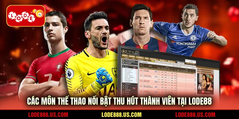 Các môn thể thao nổi bật thu hút thành viên tại LODE88