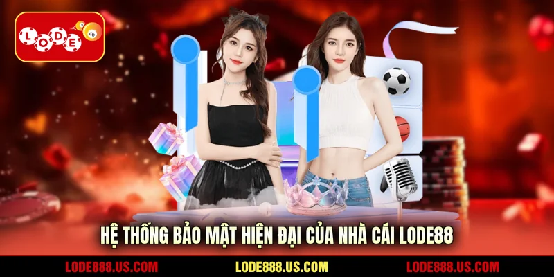 Hệ thống bảo mật hiện đại của nhà cái LODE88