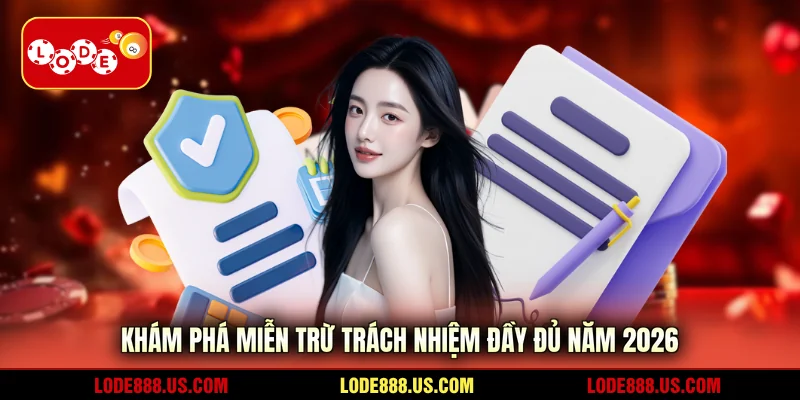 Khám phá miễn trừ trách nhiệm đầy đủ năm 2026