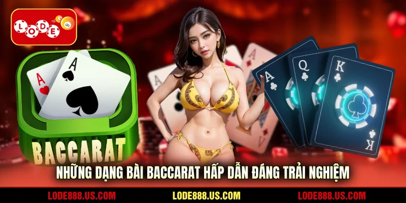 Những dạng bài Baccarat hấp dẫn đáng trải nghiệm