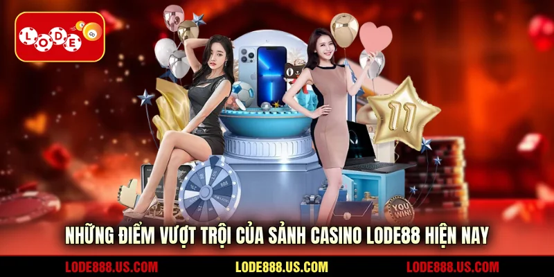 Những điểm vượt trội của sảnh casino LODE88 hiện nay