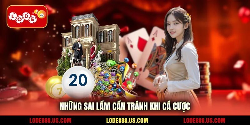 Những sai lầm cần tránh khi cá cược